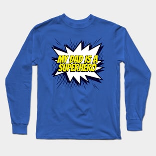 My DAD is a Superhero Long Sleeve T-Shirt